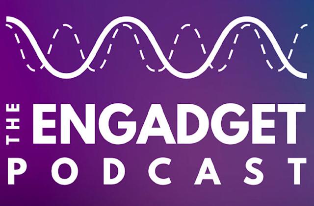 Engadget Podcast
